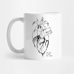 Why does my heart feel so bad? Mug